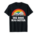 Rainbow Book Was Better Best T-Shirt - Streetwear Style for Adults - T-Shirt, Sweatshirt, Hoodie