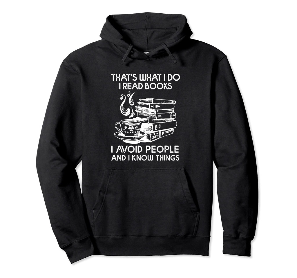 I Read Books I Avoid People And I Hoodie - Streetwear Style for Adults - T-Shirt, Sweatshirt, Hoodie