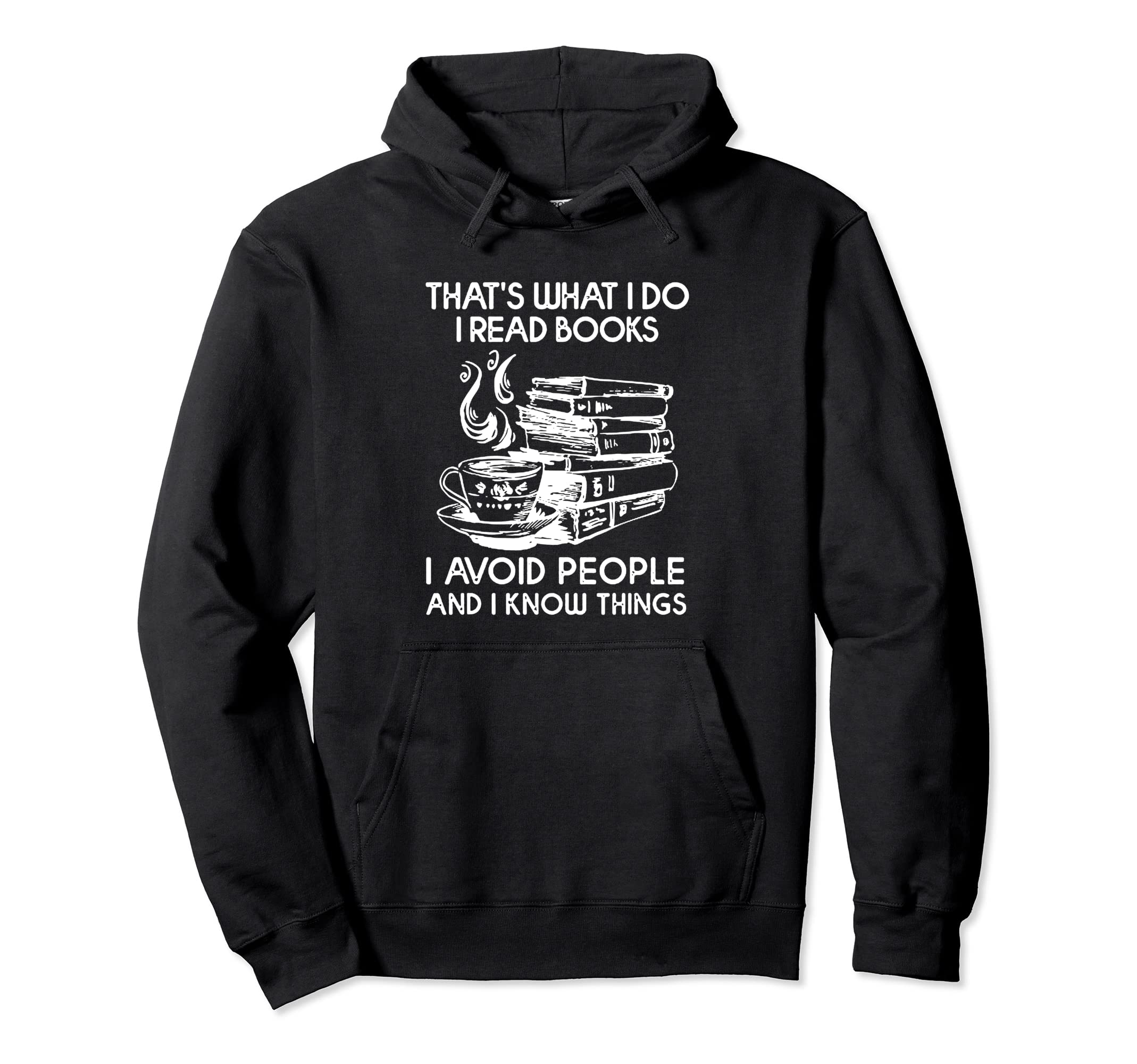 I Read Books I Avoid People And I Hoodie - Streetwear Style for Adults - T-Shirt, Sweatshirt, Hoodie