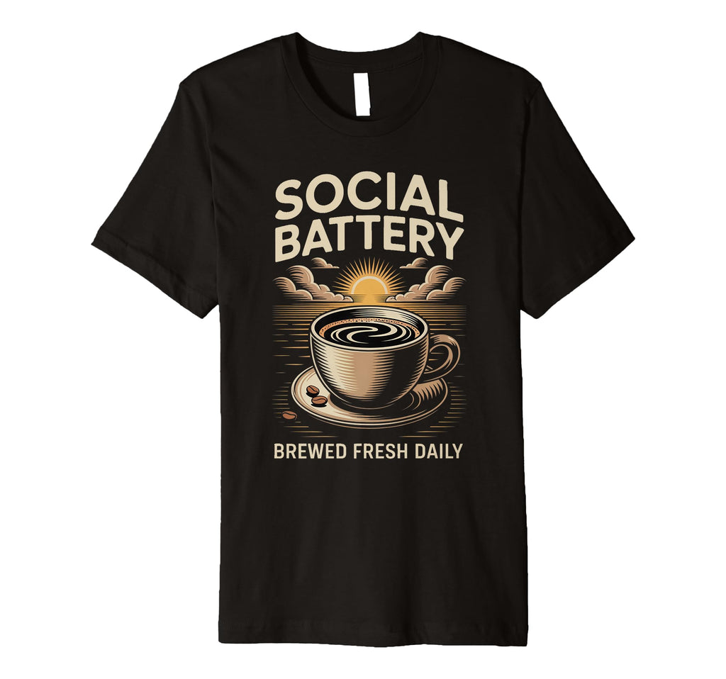 Social Battery Brewed Fresh Daily T-Shirt - Casual Everyday Wear Unisex - T-Shirt, Sweatshirt, Hoodie