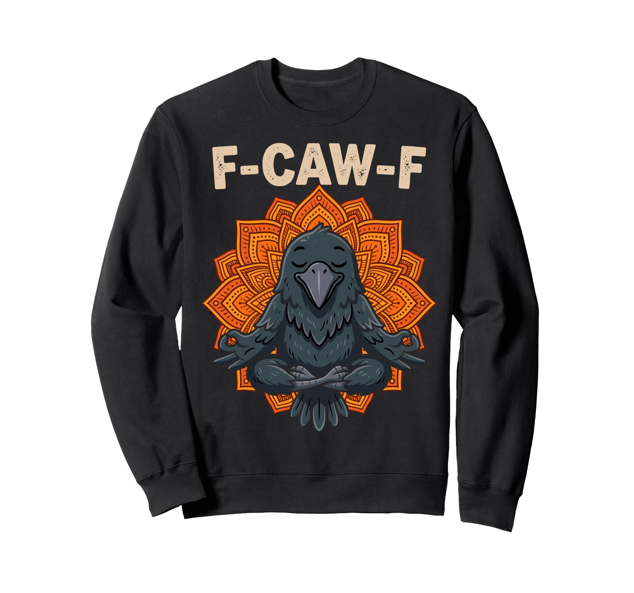 Funny Crow Yoga Meditation F Caw F Sweatshirt - Novelty Apparel Unisex - T-Shirt, Sweatshirt, Hoodie