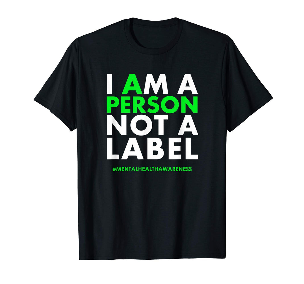 I Am Person Not Label Mental Health T-Shirt - Fun Novelty Design Men Women - T-Shirt, Sweatshirt, Hoodie