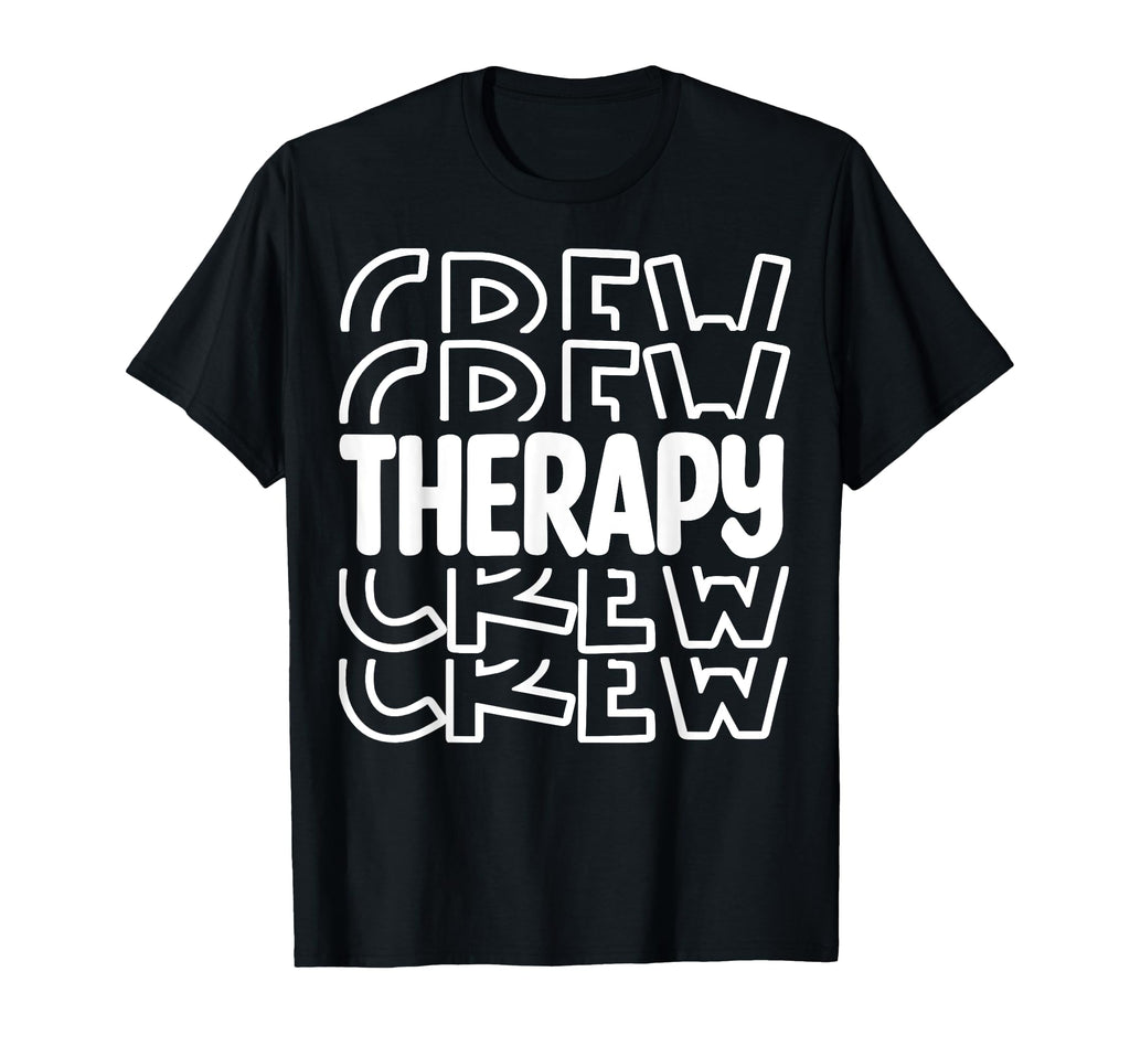 Therapy Crew Cbt Therapist T-Shirt - Casual Everyday Wear Unisex - T-Shirt, Sweatshirt, Hoodie