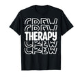 Therapy Crew Cbt Therapist T-Shirt - Casual Everyday Wear Unisex - T-Shirt, Sweatshirt, Hoodie