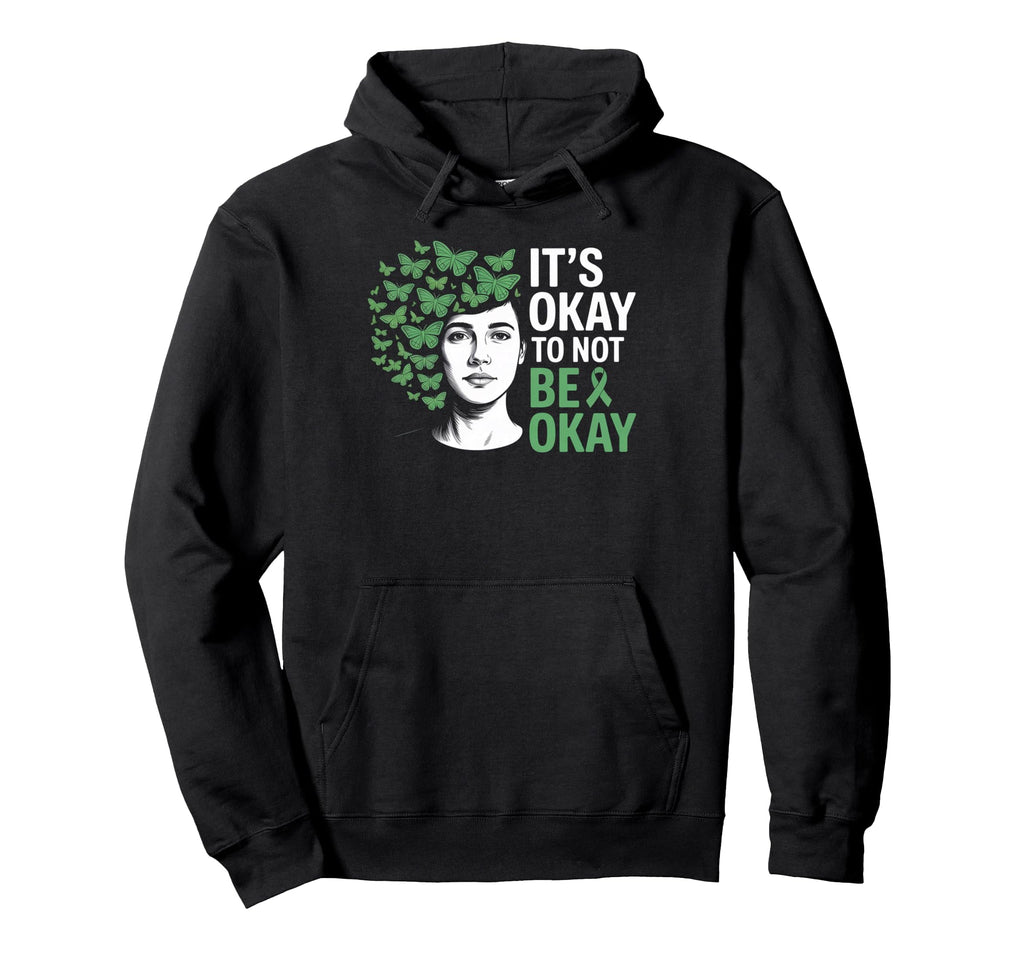 Its Okay To Not Be Okay Mental Health Hoodie - Trendy Graphic Men Women - T-Shirt, Sweatshirt, Hoodie