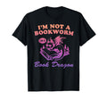 Im Not Bookworm Im Book Dragon T-Shirt - Novelty Apparel Unisex - T-Shirt, Sweatshirt, Hoodie