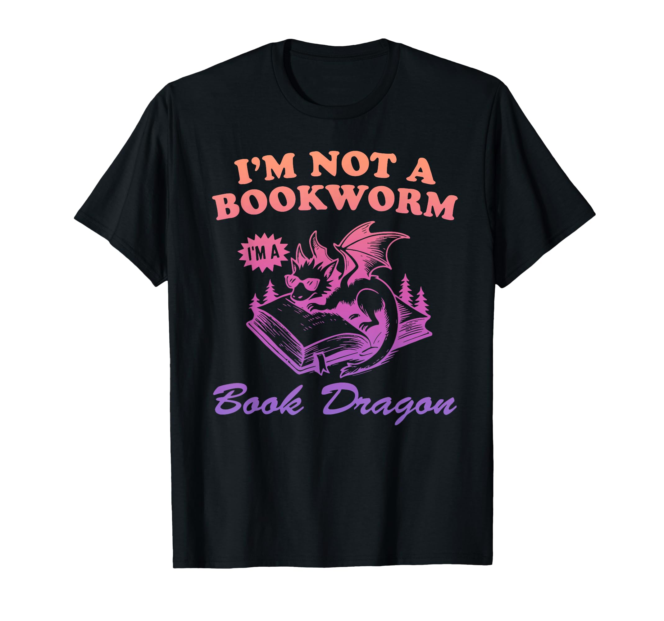 Im Not Bookworm Im Book Dragon T-Shirt - Novelty Apparel Unisex - T-Shirt, Sweatshirt, Hoodie