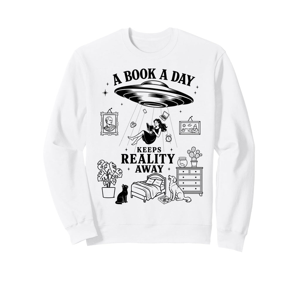 Book Day Keeps Reality Away Book Sweatshirt - Casual Everyday Wear Unisex - T-Shirt, Sweatshirt, Hoodie