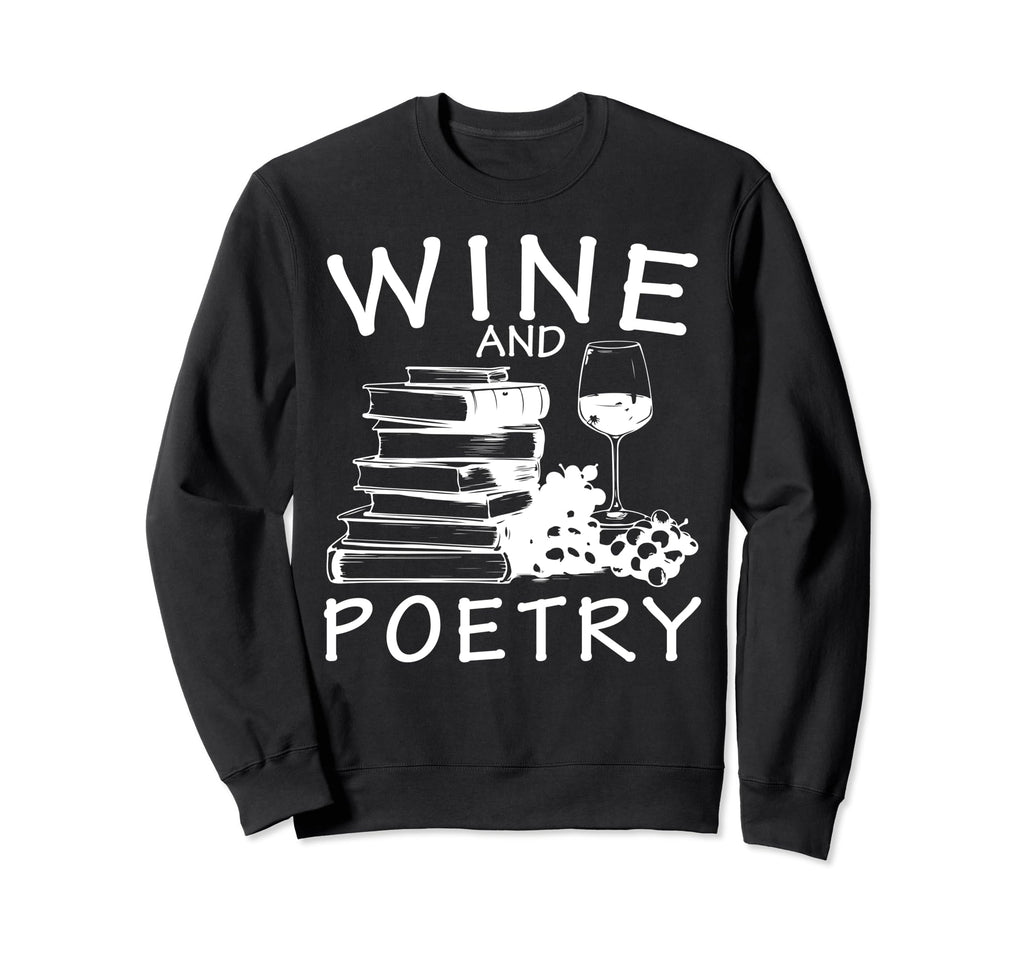 Wine And Poetry Literature Vino Sweatshirt - Streetwear Style for Adults - T-Shirt, Sweatshirt, Hoodie