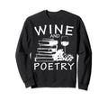 Wine And Poetry Literature Vino Sweatshirt - Streetwear Style for Adults - T-Shirt, Sweatshirt, Hoodie