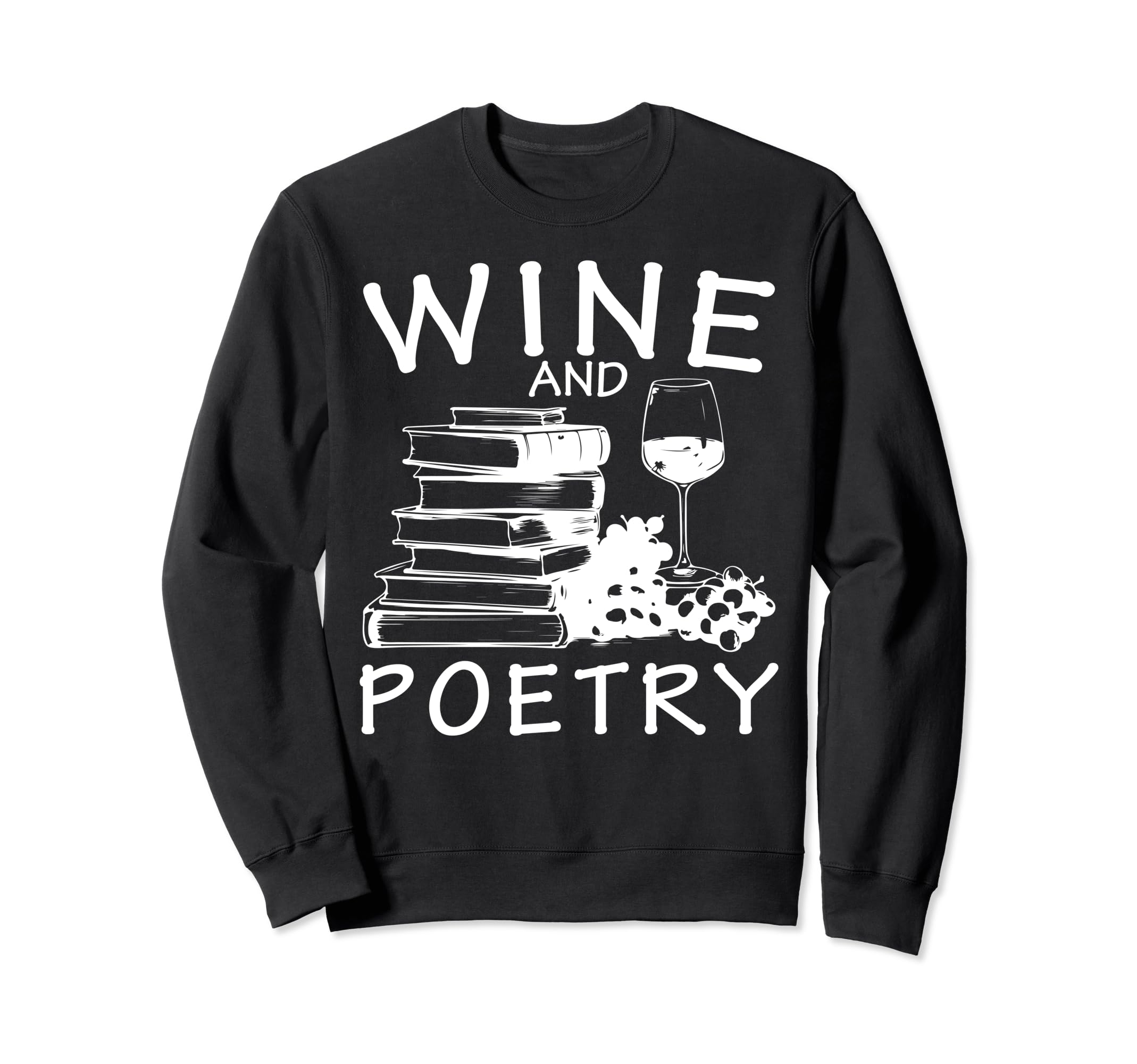 Wine And Poetry Literature Vino Sweatshirt - Streetwear Style for Adults - T-Shirt, Sweatshirt, Hoodie