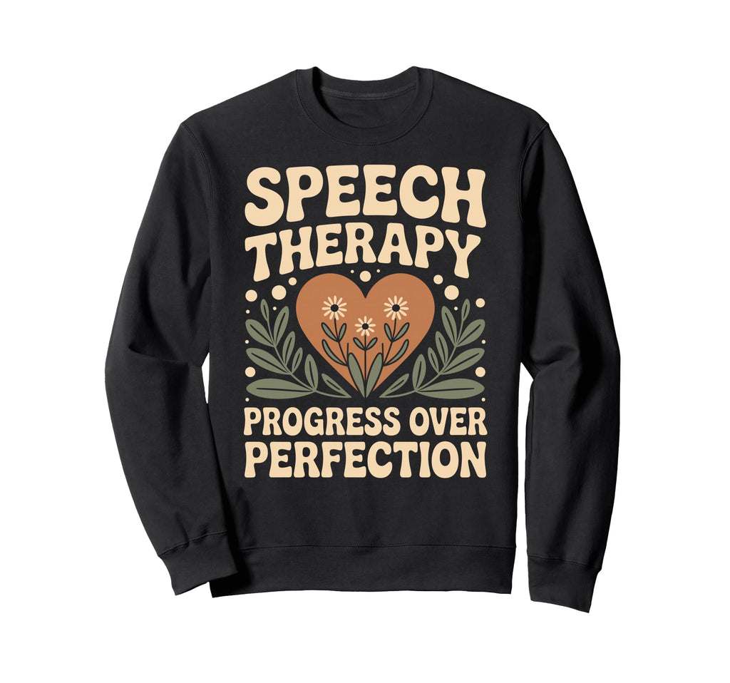 Speech Therapy Progress Over Perfection Sweatshirt - Trendy Graphic Unisex - T-Shirt, Sweatshirt, Hoodie
