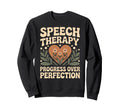 Speech Therapy Progress Over Perfection Sweatshirt - Trendy Graphic Unisex - T-Shirt, Sweatshirt, Hoodie