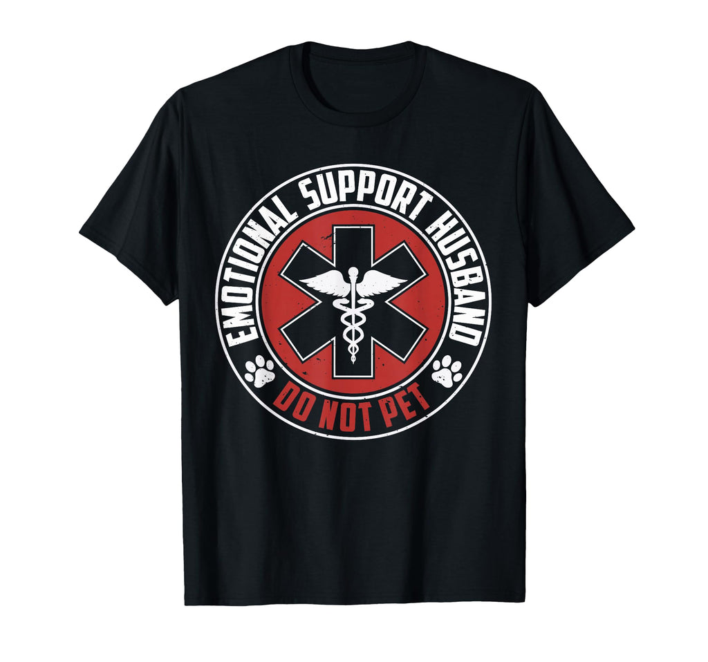 Emotional Support Husband Do Not Pet Funny T-Shirt - Unique Graphic Unisex - T-Shirt, Sweatshirt, Hoodie