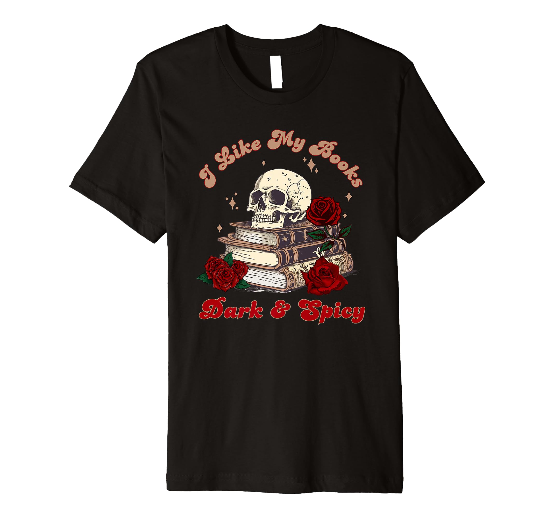 I Like My Books Dark And Spicy T-Shirt - Casual Everyday Wear Men Women - T-Shirt, Sweatshirt, Hoodie