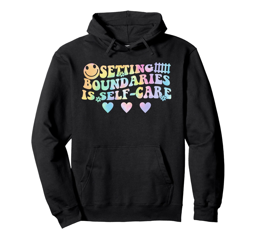 Setting Boundaries Is Self Care Hoodie - Casual Everyday Wear Men Women - T-Shirt, Sweatshirt, Hoodie