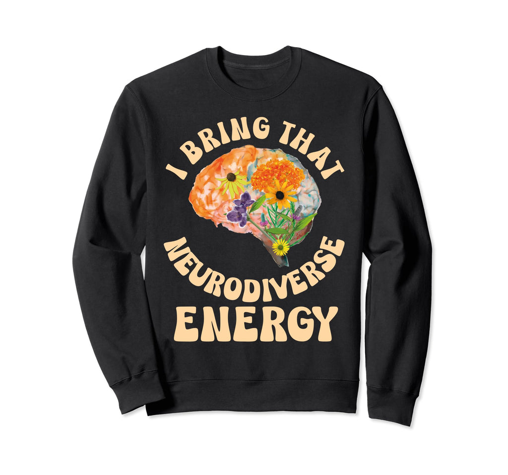 Neurodiverse Energy Autism Sweatshirt - Custom Art Print Men Women - T-Shirt, Sweatshirt, Hoodie