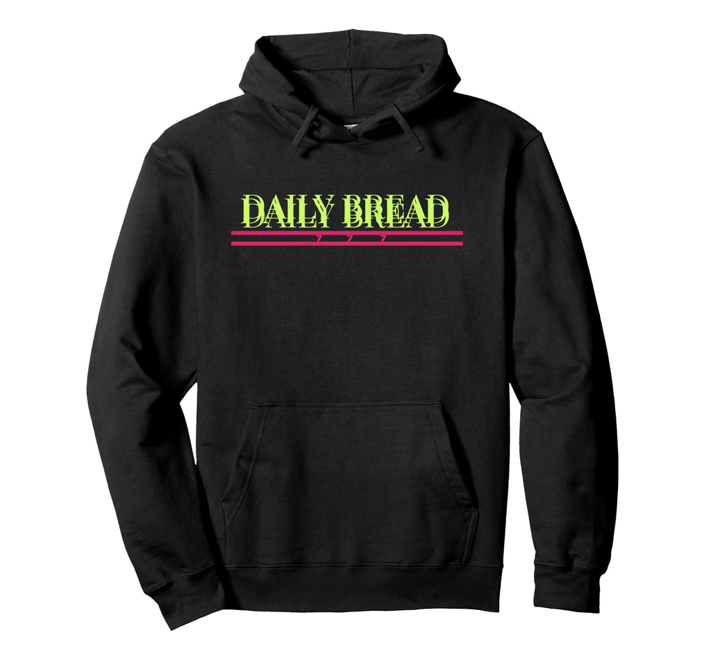 Daily Bread Positive Affirmation To Hoodie - Novelty Apparel Men Women - T-Shirt, Sweatshirt, Hoodie