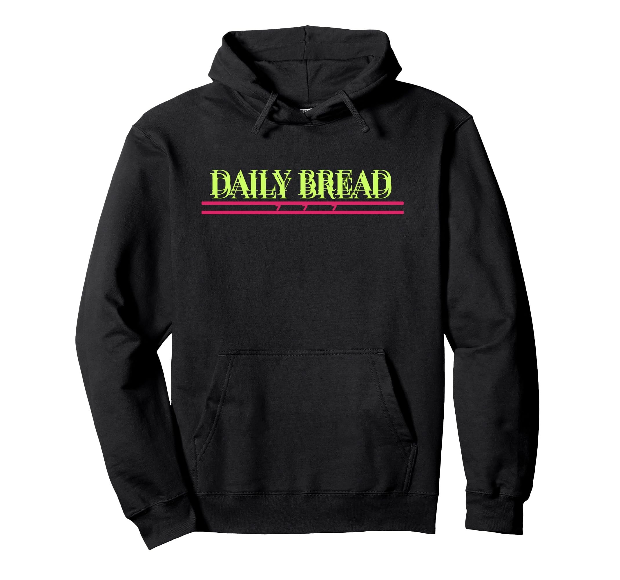 Daily Bread Positive Affirmation To Hoodie - Novelty Apparel Men Women - T-Shirt, Sweatshirt, Hoodie