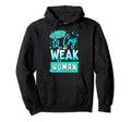 Its Okay To Cry Not Weak Human Self Love Hoodie - Trendy Graphic Unisex - T-Shirt, Sweatshirt, Hoodie