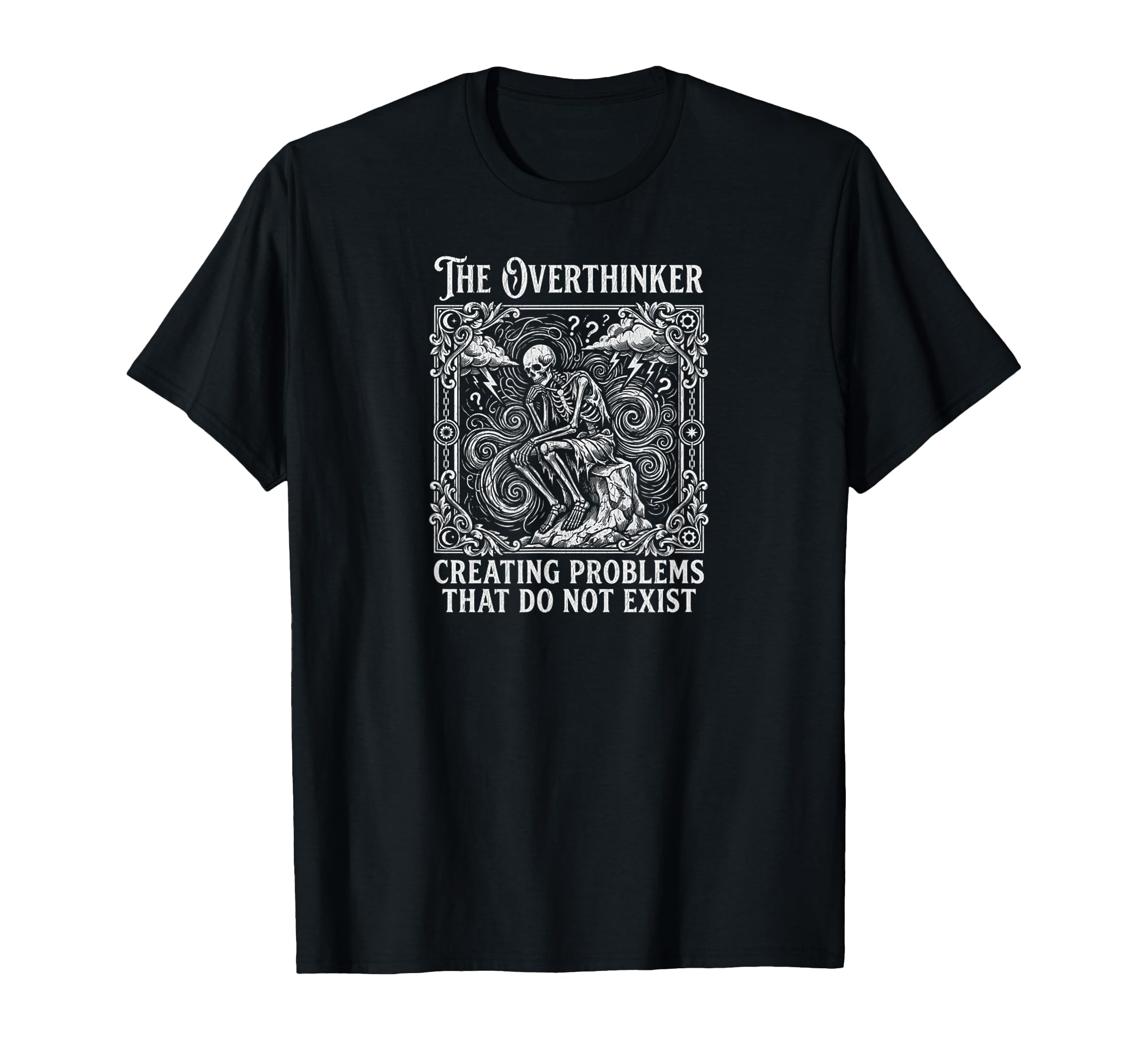 Funny Overthinker Creating Problems That Do T-Shirt - Graphic Print Unisex - T-Shirt, Sweatshirt, Hoodie