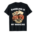 Therapy Gambling Is My Medicine Hobby T-Shirt - Unique Graphic for Adults - T-Shirt, Sweatshirt, Hoodie