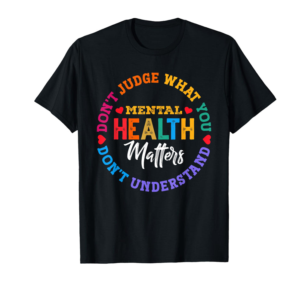 You Dont Understand Mental Health T-Shirt - Custom Art Print Unisex - T-Shirt, Sweatshirt, Hoodie