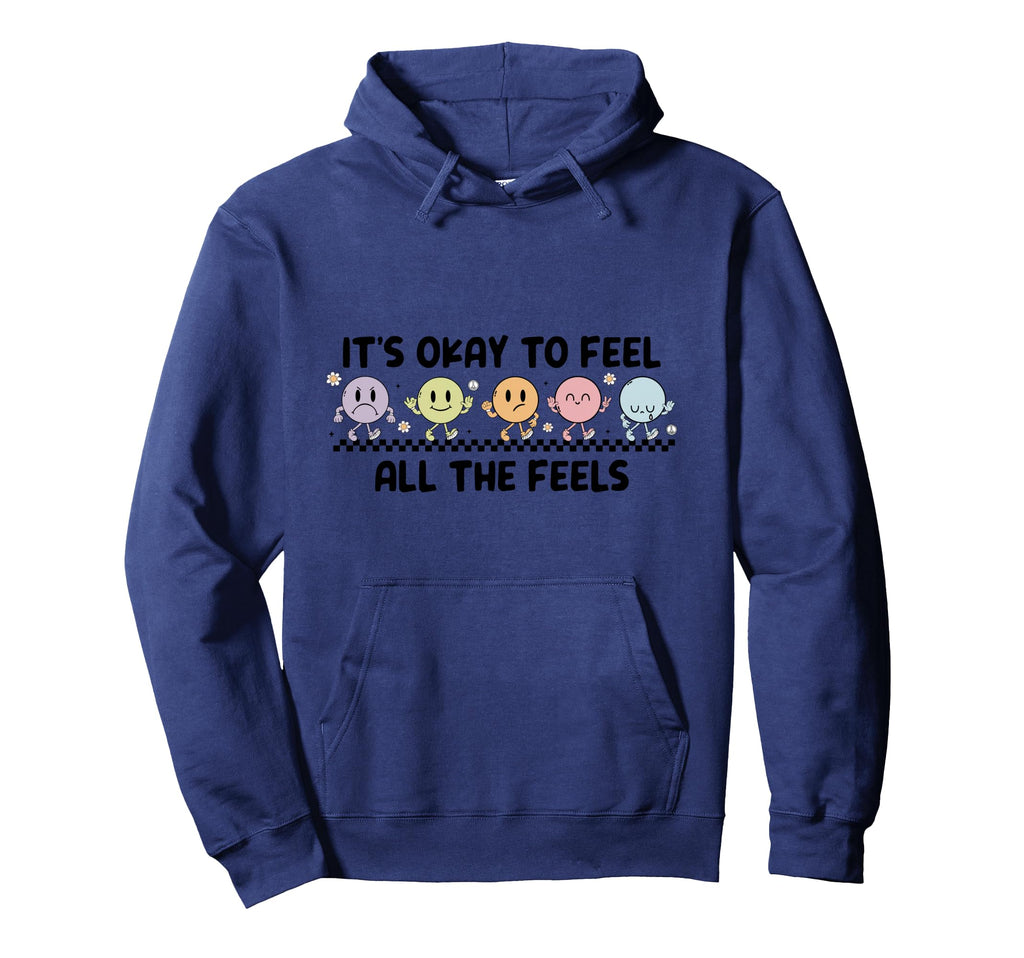 Its Okay To Feel All Feels Mental Health Hoodie - Unique Graphic Men Women - T-Shirt, Sweatshirt, Hoodie