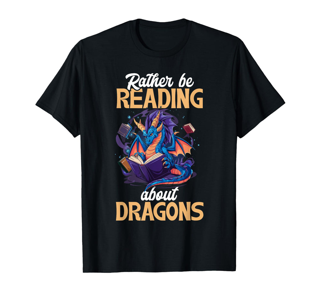 Rather Be Reading About Dragons Books T-Shirt - Unique Graphic Unisex - T-Shirt, Sweatshirt, Hoodie