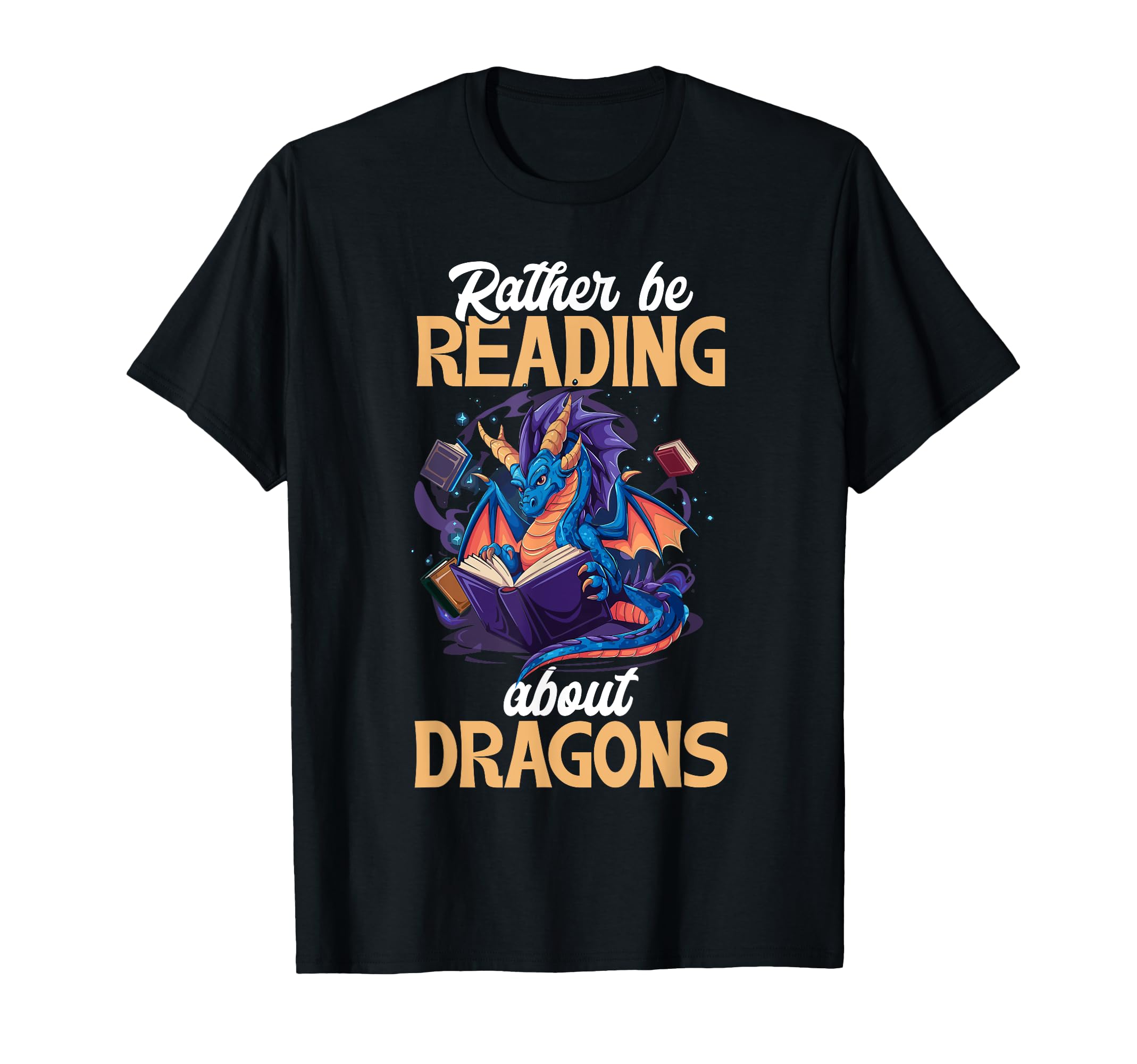 Rather Be Reading About Dragons Books T-Shirt - Unique Graphic Unisex - T-Shirt, Sweatshirt, Hoodie