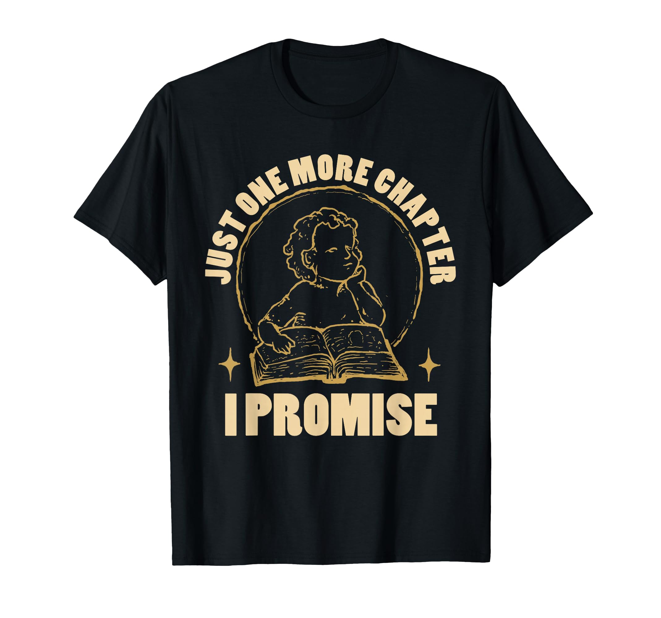 Just One More Chapter I Promise T-Shirt - Casual Everyday Wear for Adults - T-Shirt, Sweatshirt, Hoodie