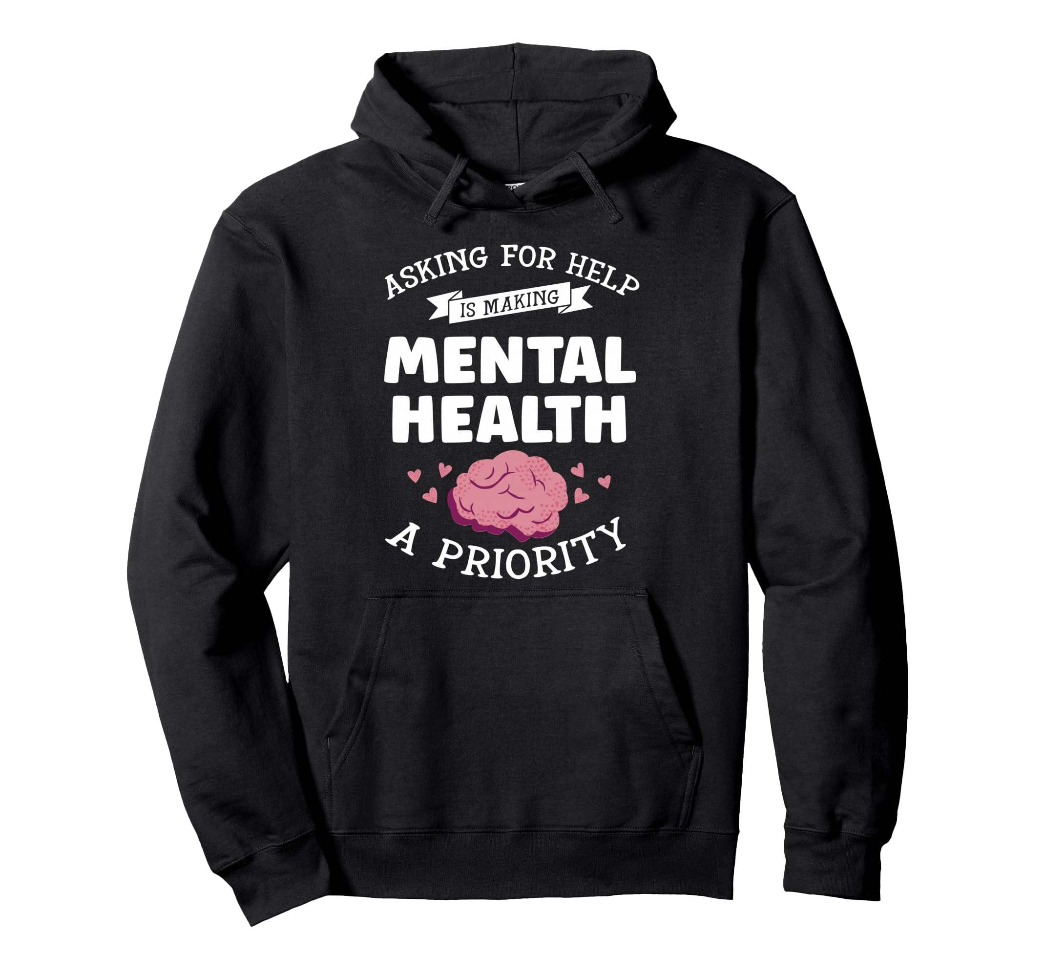 Asking Help Its Making Mh Priorty Mental Hoodie - Trendy Graphic Men Women - T-Shirt, Sweatshirt, Hoodie