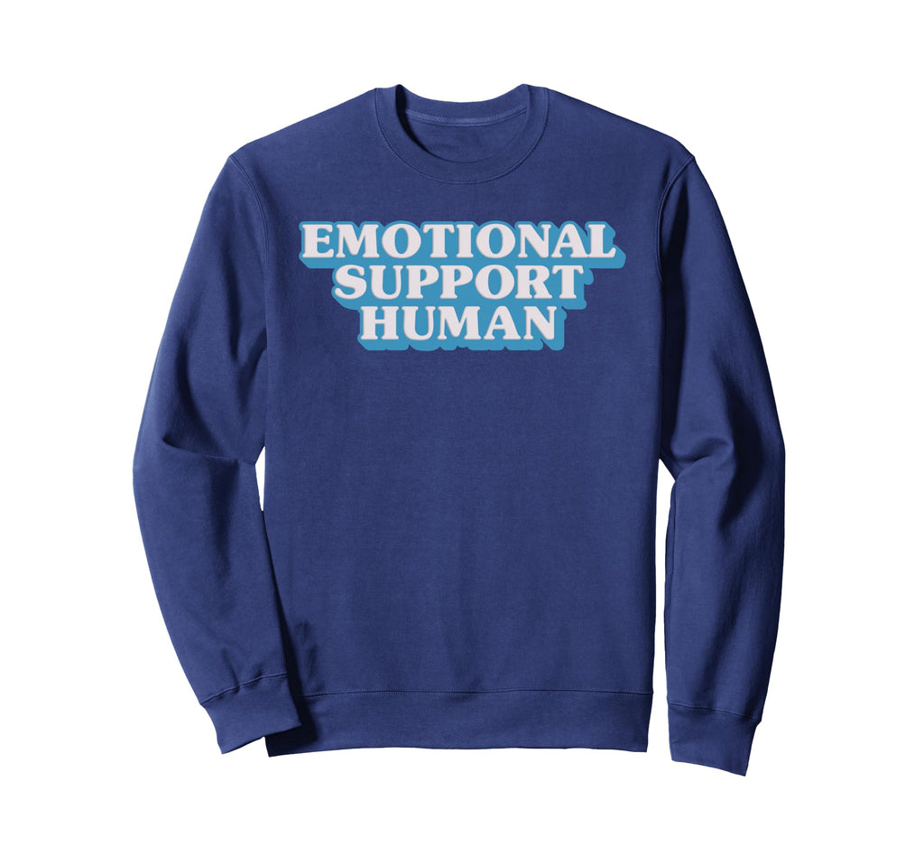 Emotional Supports Human Sweatshirt - Fun Novelty Design for Adults - T-Shirt, Sweatshirt, Hoodie