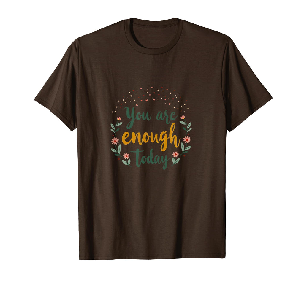 You Are Enough Today Positive Message T-Shirt - Unique Graphic Unisex - T-Shirt, Sweatshirt, Hoodie