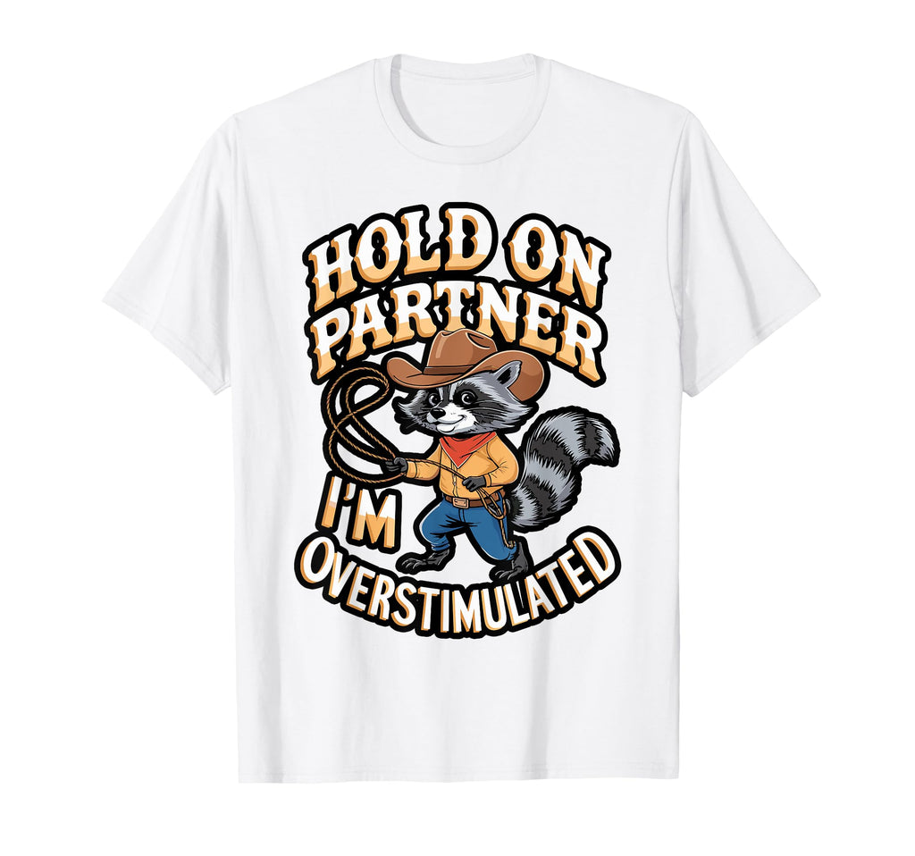 Cowboy Raccoon Overstimulated Meme T-Shirt - Trendy Graphic for Adults - T-Shirt, Sweatshirt, Hoodie