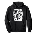 Overstimulated Moms Club Mothers Day Hoodie - Aesthetic Graphic for Adults - T-Shirt, Sweatshirt, Hoodie
