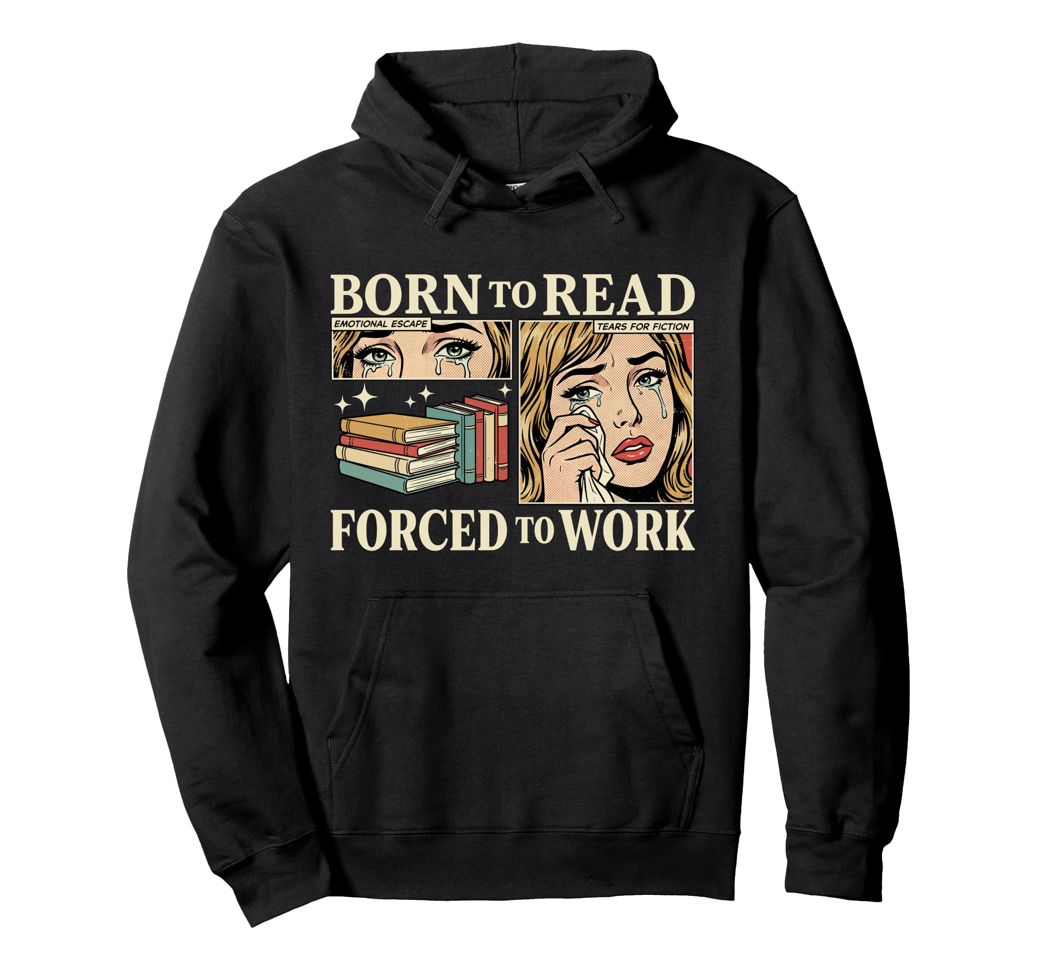 Born To Read Forced To Work Funny Hoodie - Casual Everyday Wear Unisex - T-Shirt, Sweatshirt, Hoodie
