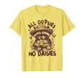 All Oopsies No Daisies Raccoon T-Shirt - Casual Everyday Wear Unisex - T-Shirt, Sweatshirt, Hoodie