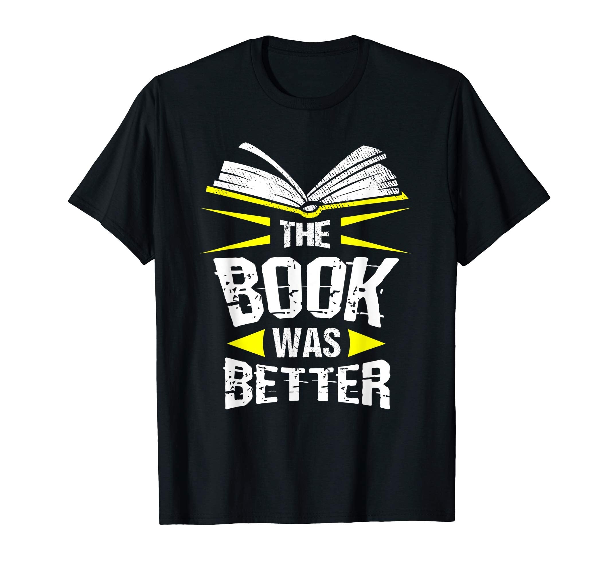 Funny Literary Book Was Better T-Shirt - Aesthetic Graphic Men Women - T-Shirt, Sweatshirt, Hoodie