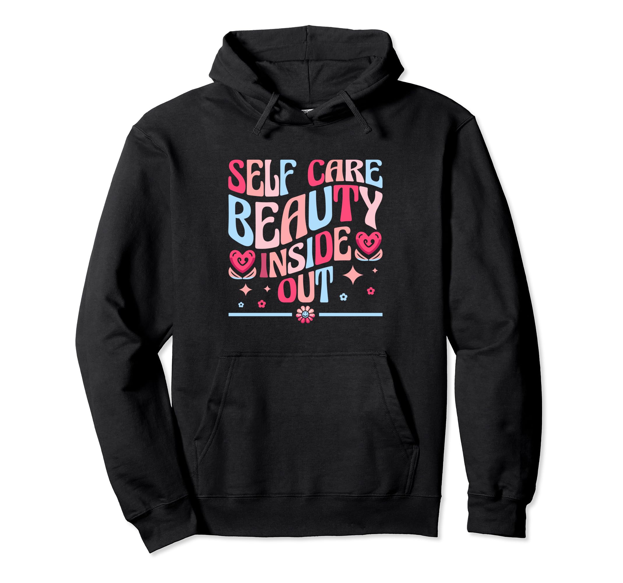 Funny Self Care Love Wellness Hoodie - Casual Everyday Wear Men Women - T-Shirt, Sweatshirt, Hoodie