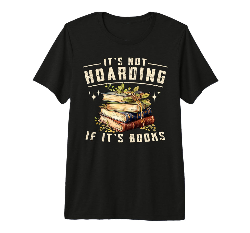Not Hoarding If Its Books Reader Book T-Shirt - Aesthetic Graphic Unisex - T-Shirt, Sweatshirt, Hoodie