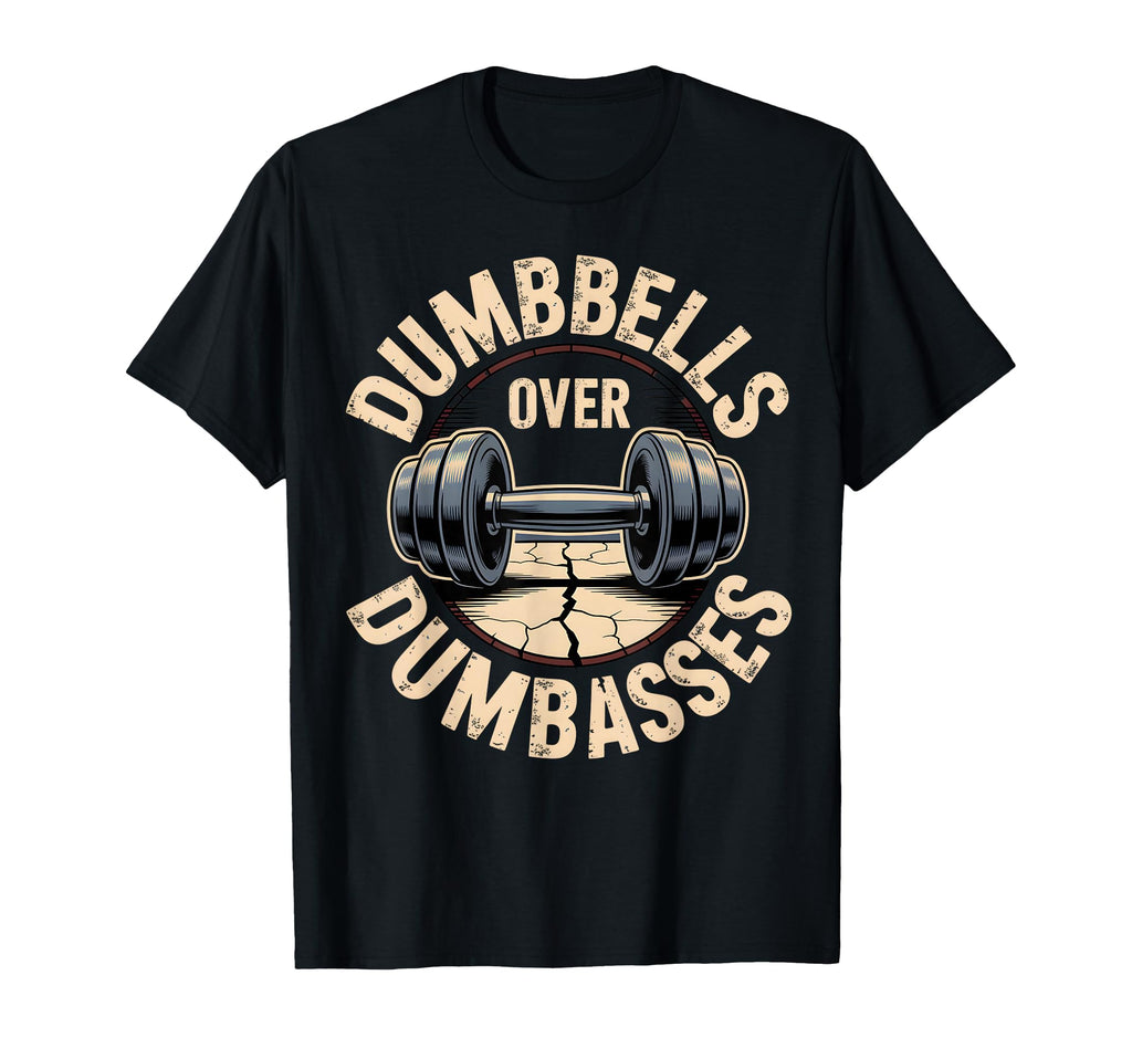 Dumbbells Over Dumbasses Iron T-Shirt - Custom Art Print Men Women - T-Shirt, Sweatshirt, Hoodie