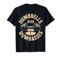 Dumbbells Over Dumbasses Iron T-Shirt - Custom Art Print Men Women - T-Shirt, Sweatshirt, Hoodie