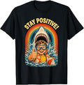 Stay Positive Funny Shark Inspiring Motivational Classic T-Shirt Unisex T-shirt, Sweatshirt, Hoodie, Long Sleeve Tee - T-Shirt, Sweatshirt, Hoodie
