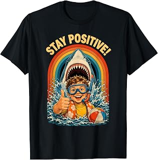 Stay Positive Funny Shark Inspiring Motivational Classic T-Shirt Unisex T-shirt, Sweatshirt, Hoodie, Long Sleeve Tee - T-Shirt, Sweatshirt, Hoodie