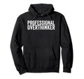 Professional Thinker Hoodie - Custom Art Print Men Women - T-Shirt, Sweatshirt, Hoodie