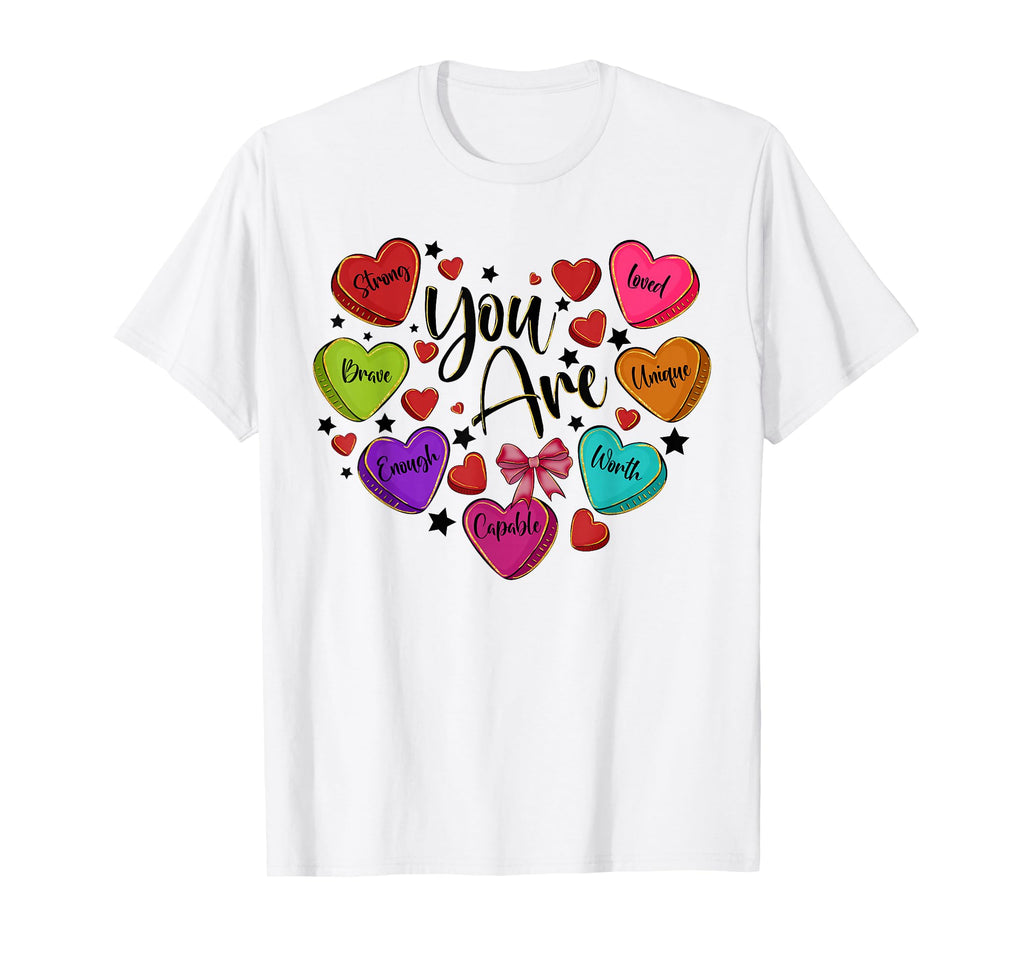 You Are Loved Worthy Enough Candy T-Shirt - Custom Art Print Men Women - T-Shirt, Sweatshirt, Hoodie