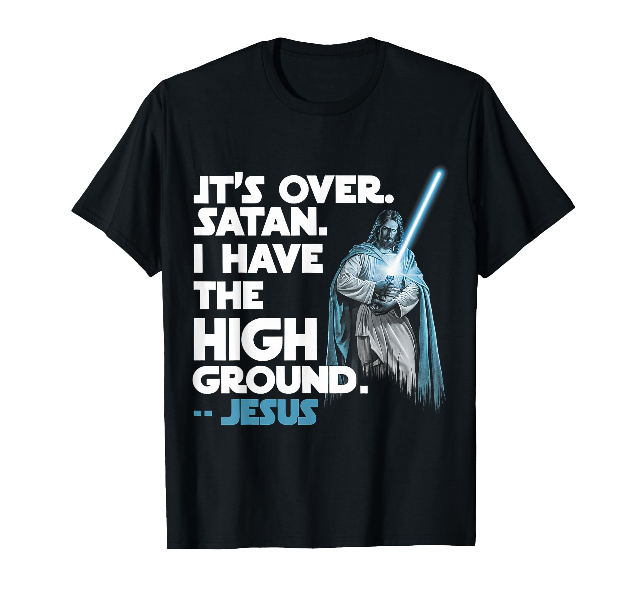 It Is Over Satan I Have High Ground T-Shirt - Minimalist Print for Adults - T-Shirt, Sweatshirt, Hoodie