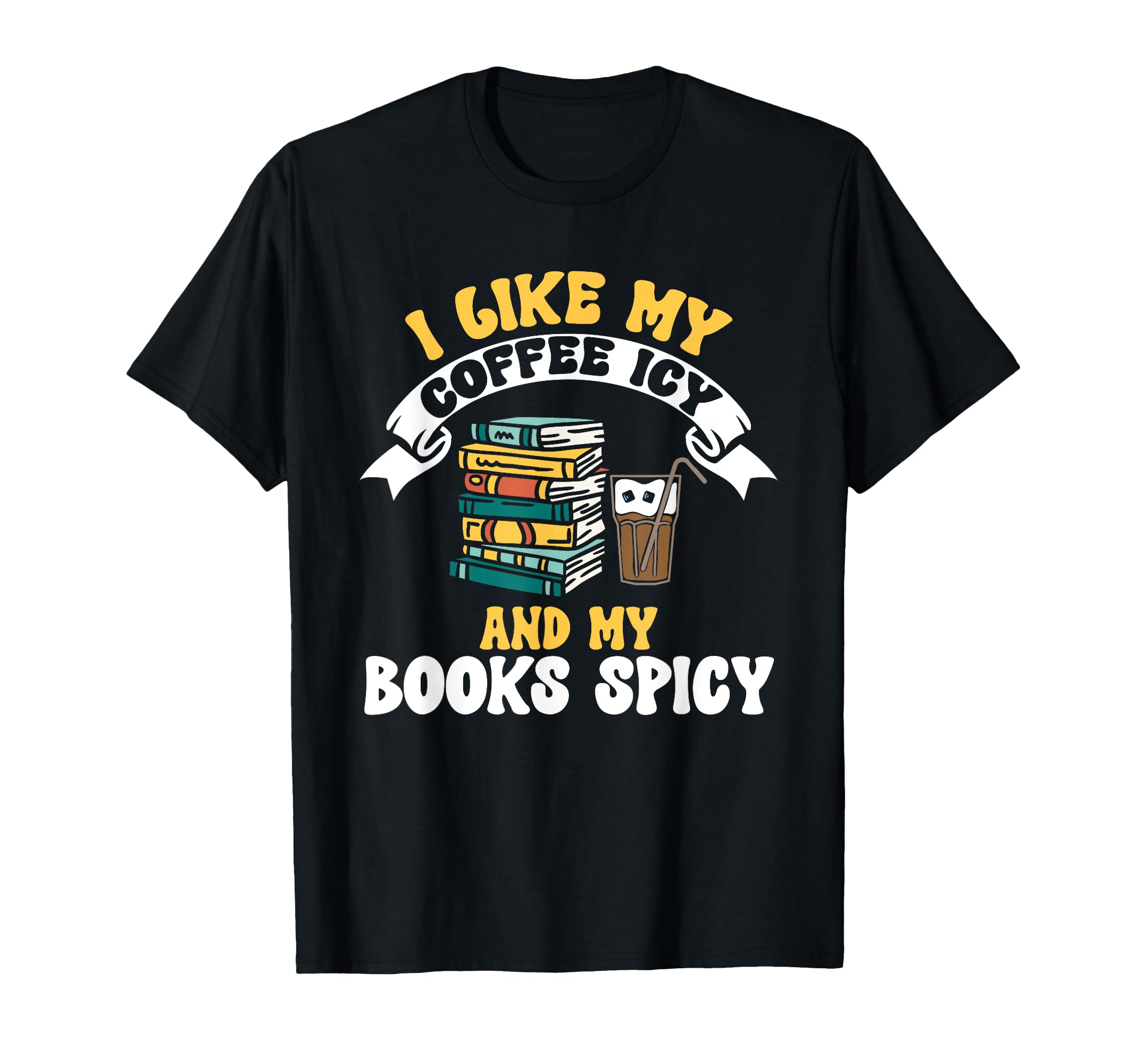 I Like My Coffee Icy And My T-Shirt - Casual Everyday Wear for Adults - T-Shirt, Sweatshirt, Hoodie