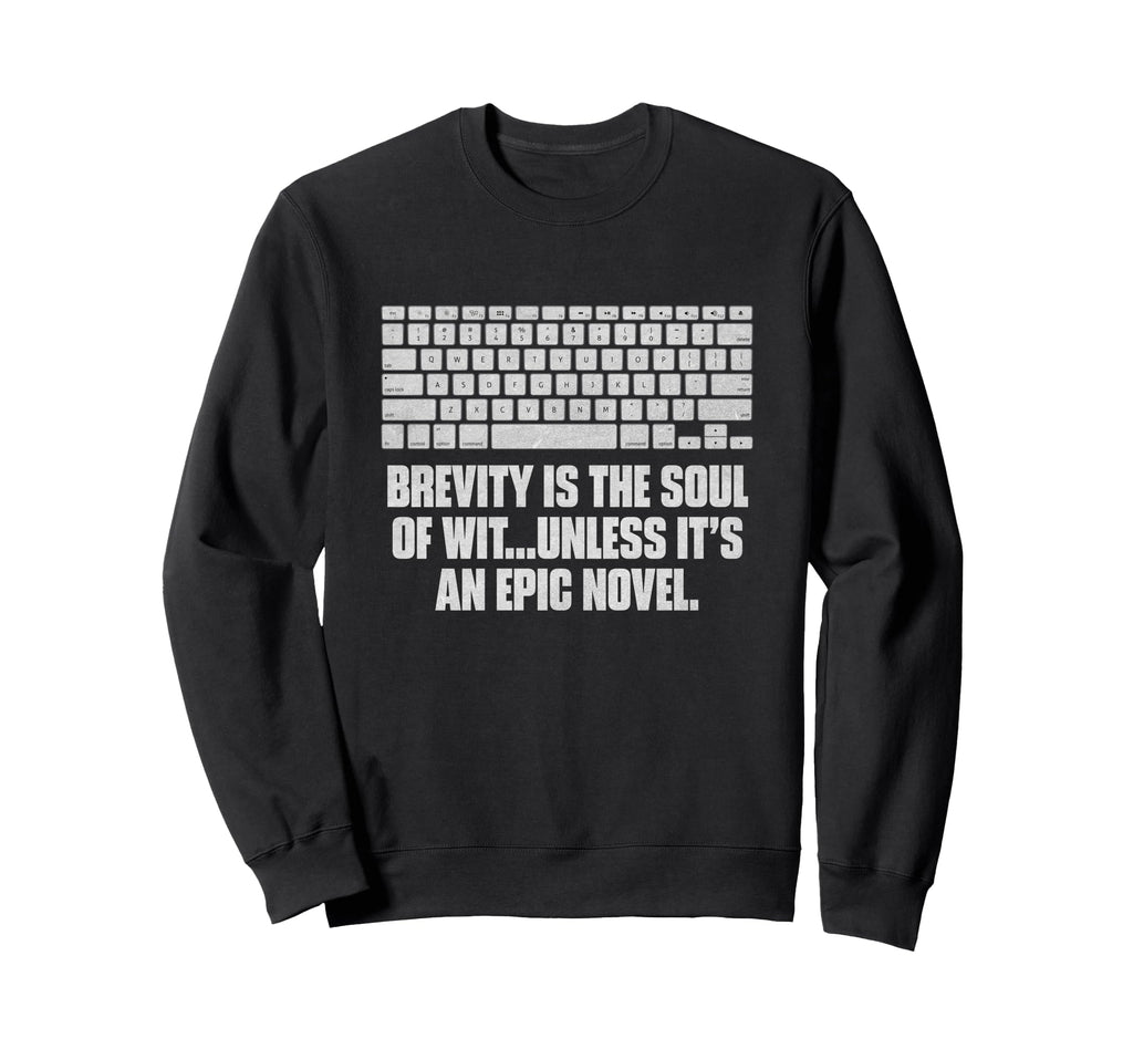 Brevity Is Soul Wit Unless Its Sweatshirt - Casual Everyday Wear Unisex - T-Shirt, Sweatshirt, Hoodie